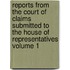 Reports from the Court of Claims Submitted to the House of Representatives Volume 1