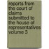 Reports from the Court of Claims Submitted to the House of Representatives Volume 3