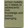 School Mobility As It Relates To Adolescents' Civic Knowledge And School Belonging. door Brittany Erin Mackel