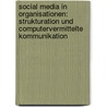 Social Media in Organisationen: Strukturation Und Computervermittelte Kommunikation door Stefan Hauptmann