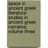 Space in Ancient Greek Literature: Studies in Ancient Greek Narrative, Volume Three door Hao Duy Phan