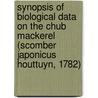 Synopsis of Biological Data on the Chub Mackerel (Scomber Japonicus Houttuyn, 1782) door Food and Agriculture Organization of the United Nations