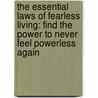 The Essential Laws Of Fearless Living: Find The Power To Never Feel Powerless Again door Guy Finley