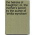The Heiress of Haughton; Or, the Mother's Secret, by the Author of 'Emilia Wyndham'