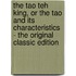 The Tao Teh King, Or The Tao And Its Characteristics - The Original Classic Edition