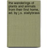 The Wanderings Of Plants And Animals From Their First Home, Ed. By J.S. Stallybrass door Victor Hehn