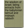 The Wisdom of Israel; Being Extracts from the Babylonian Talmud and Midrash Rabboth door Edwin Collins