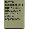 Thermal Evaluation of a High-Voltage Ultracapacitor Module for Vehicle Applications by United States Government