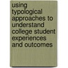 Using Typological Approaches to Understand College Student Experiences and Outcomes door Ir