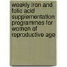 Weekly Iron and Folic Acid Supplementation Programmes for Women of Reproductive Age door World Health Organization Regional Office For The Western Pacific