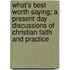 What's Best Worth Saying; A Present Day Discussions of Christian Faith and Practice