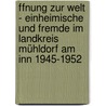 ffnung zur Welt - Einheimische und Fremde im Landkreis Mühldorf am Inn 1945-1952 door Sandra Bisping