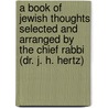 A Book of Jewish Thoughts Selected and Arranged by the Chief Rabbi (Dr. J. H. Hertz) by Joseph H. Hertz