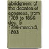 Abridgment of the Debates of Congress, from 1789 to 1856: Dec. 5. 1796-March 3, 1803