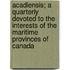 Acadiensis; A Quarterly Devoted to the Interests of the Maritime Provinces of Canada