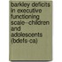 Barkley Deficits In Executive Functioning Scale--children And Adolescents (bdefs-ca)