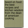 Beard On Food: The Best Recipes And Kitchen Wisdom From The Dean Of American Cooking door James Beard