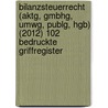 Bilanzsteuerrecht (aktg, Gmbhg, Umwg, Publg, Hgb) (2012) 102 Bedruckte Griffregister by Thorsten Glaubitz