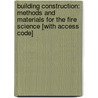 Building Construction: Methods And Materials For The Fire Science [With Access Code] door Michael Smith