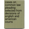 Cases on Common Law Pleading: Selected from Decisions of English and American Courts door Clarke Butler Whittier