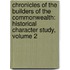 Chronicles of the Builders of the Commonwealth: Historical Character Study, Volume 2