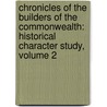Chronicles of the Builders of the Commonwealth: Historical Character Study, Volume 2 door Hubert Howe Bancroft