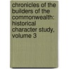 Chronicles of the Builders of the Commonwealth: Historical Character Study, Volume 3 door Hubert Howe Bancroft