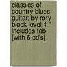 Classics Of Country Blues Guitar: By Rory Block Level 4 * Includes Tab [with 6 Cd's] door Block Rory