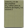 Colecciï¿½N De Documentos Inï¿½Ditos Para La Historia De Espaï¿½A, Volume 2 by Real Academia De La Historia