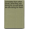 Comrades from Other Lands; What They Are Doing for Us and What We Are Doing for Them by Leila Allen Dimock