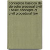 Conceptos basicos de derecho procesal civil / Basic Concepts of Civil Procedural Law door Maria Jesus Molina Caballero