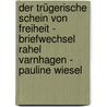 Der trügerische Schein von Freiheit - Briefwechsel Rahel Varnhagen - Pauline Wiesel door Thorsten Beck