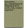 Description Gï¿½Ographique Et Statistique De La Confï¿½Dï¿½Ration Argentine by Jean Antoine V. Martin De Moussy