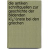 Die Antiken Schriftquellen Zur Geschichte Der Bildenden Kï¿½Nste Bei Den Griechen door Johannes Adolph Overbeck