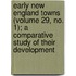 Early New England Towns (Volume 29, No. 1); A Comparative Study Of Their Development