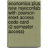Economics Plus New Myeconlab With Pearson Etext Access Code Card (2-Semester Access)