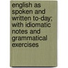English as Spoken and Written To-Day; With Idiomatic Notes and Grammatical Exercises door Mm Mason