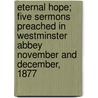 Eternal Hope; Five Sermons Preached in Westminster Abbey November and December, 1877 by Frederic William Farrar