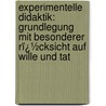 Experimentelle Didaktik: Grundlegung Mit Besonderer Rï¿½Cksicht Auf Wille Und Tat door Wilhelm August Lay