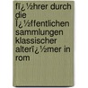 Fï¿½Hrer Durch Die Ï¿½Ffentlichen Sammlungen Klassischer Alterï¿½Mer in Rom by Wolfgang Helbig