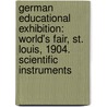 German Educational Exhibition: World's Fair, St. Louis, 1904. Scientific Instruments door Prussia