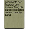 Geschichte Der Litteratur Von Ihren Anfang Bis Auf Die Neuesten Zeiten, Zwenter Band door Johann Gottfried Eichhorn