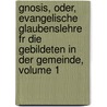 Gnosis, Oder, Evangelische Glaubenslehre Fr Die Gebildeten In Der Gemeinde, Volume 1 door Karl Von Hase