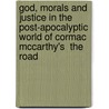God, Morals and Justice in the Post-apocalyptic World of Cormac McCarthy's  The Road door Andre Almacen