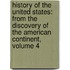 History Of The United States: From The Discovery Of The American Continent, Volume 4