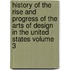 History of the Rise and Progress of the Arts of Design in the United States Volume 3