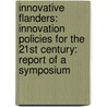 Innovative Flanders: Innovation Policies for the 21st Century: Report of a Symposium by Committee on Comparative Innovation Poli