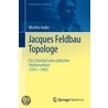 Jacques Feldbau, Topologe: Das Schicksal Eines J Dischen Mathematikers (1914 - 1945) door Michele Audin