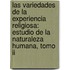 Las Variedades De La Experiencia Religiosa: Estudio De La Naturaleza Humana, Tomo Ii