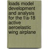 Loads Model Development and Analysis for the F/A-18 Active Aeroelastic Wing Airplane door United States Government